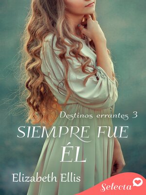 cover image of Siempre fue él (Destinos errantes 3)